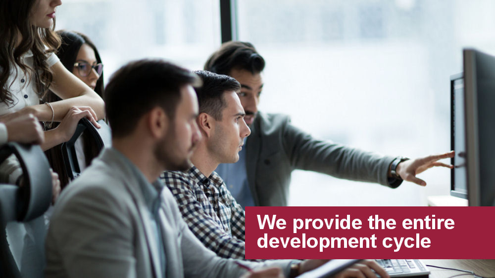 We provide the entire development cycle