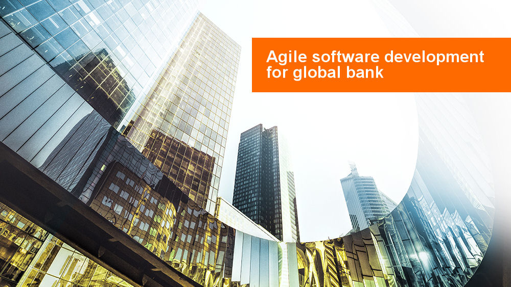Agile software development for global bank