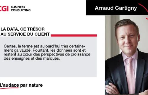 La Data, ce trésor au service du client - Arnaud Cartigny - CGI Business Consulting