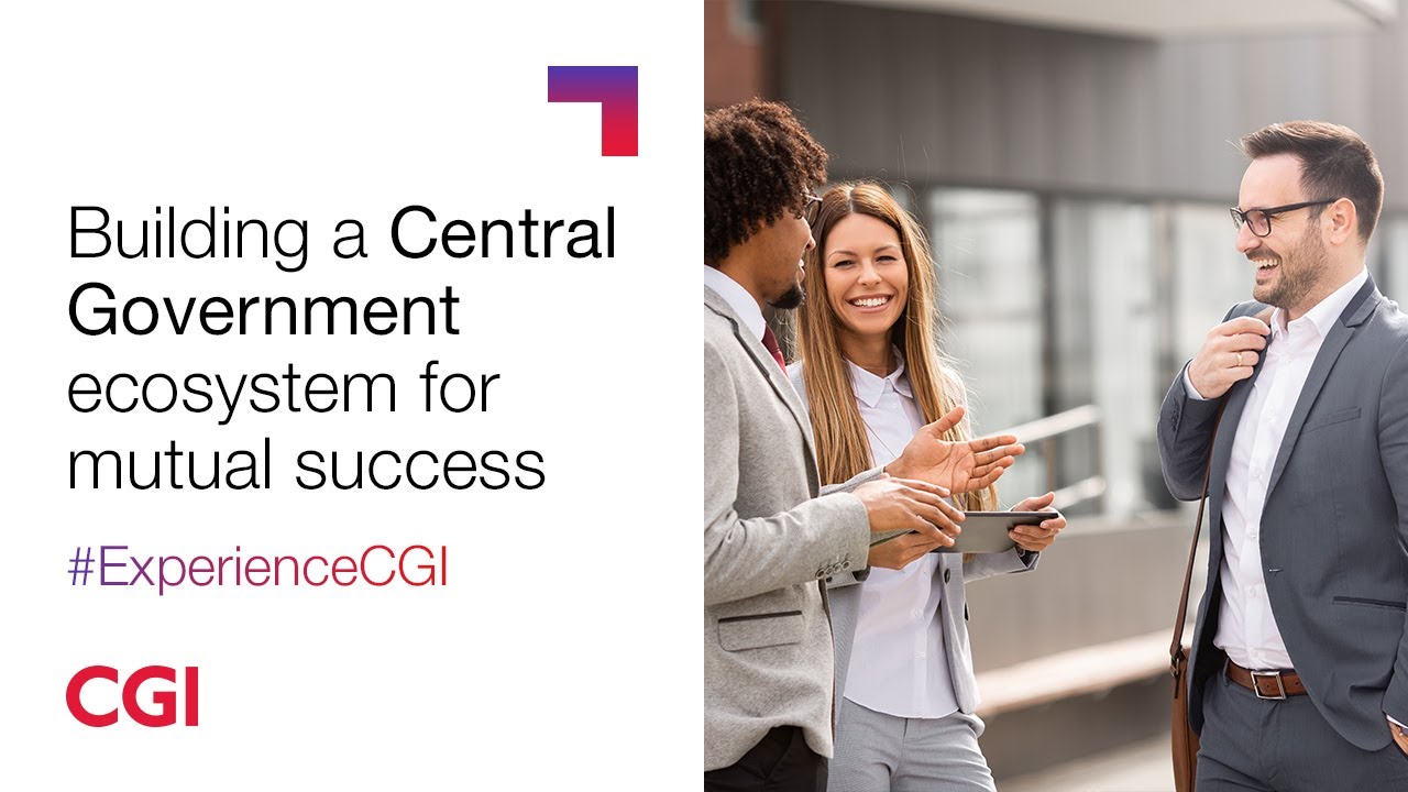 Building a Central Government ecosystem for mutual success | CGI UK